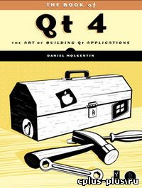 The Book of Qt 4. The Art of Building Qt Applications